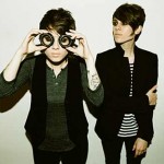 Tegan & Sara - Credits: Pamela Littky Tegan & Sara - Credits: Pamela Littky