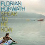 Florian Horwarth - Speak To Me Now Florian Horwarth - Speak To Me Now