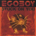 Egoboy - Stuck on You Egoboy - Stuck on You