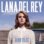 Born To Die - Lana Del Rey Born To Die - Lana Del Rey