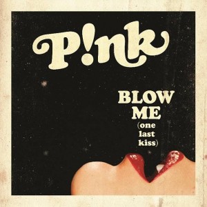 Pink - Blow Me (one last kiss)