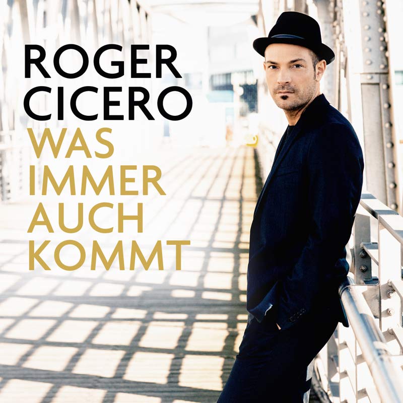 Roger Cicero erobert mit neuem Album "Was immer auch kommt" Platz vier